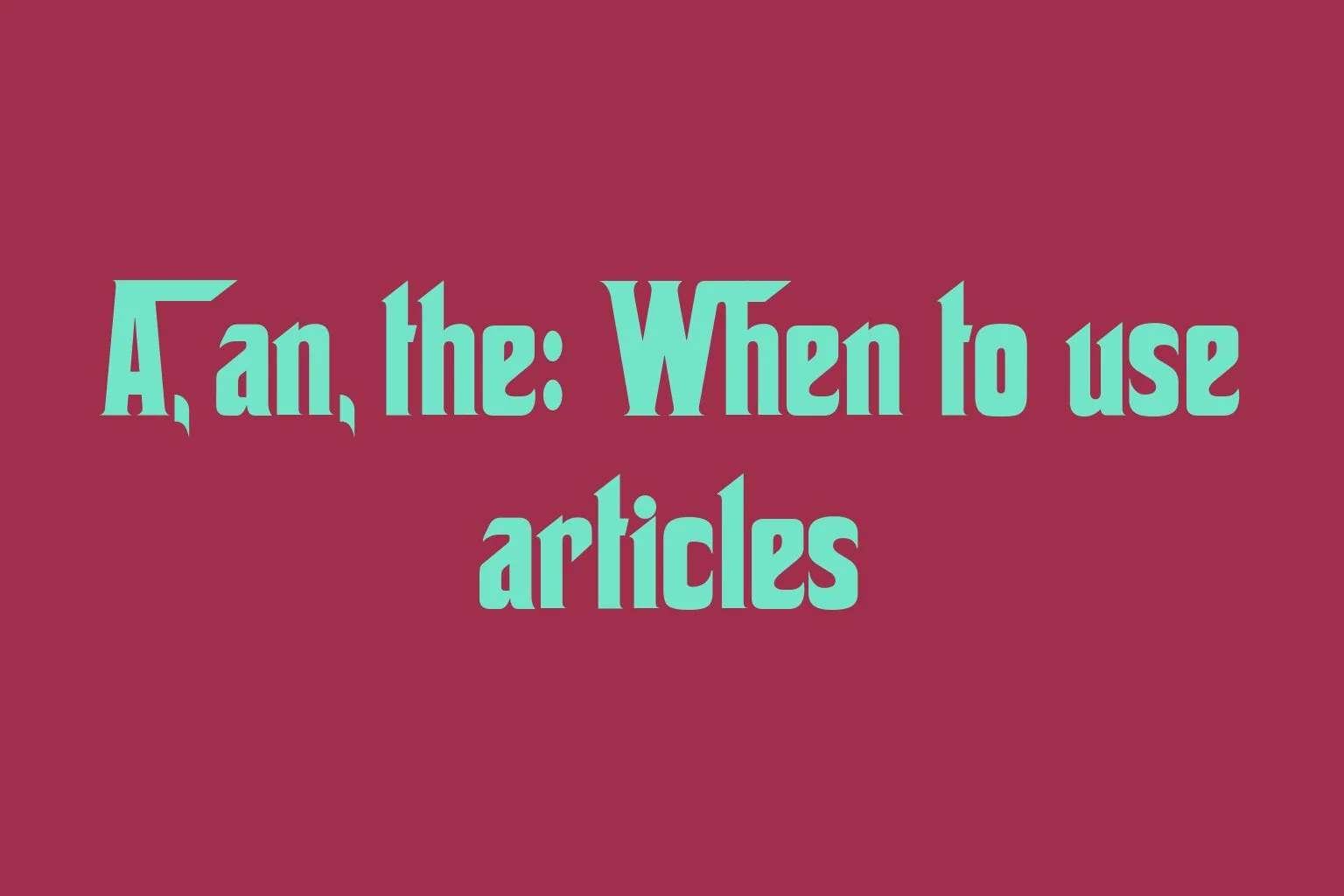 a-an-the-when-to-use-articles
