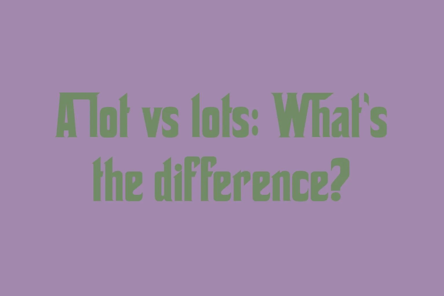 a-lot-vs-lots-whats-the-difference