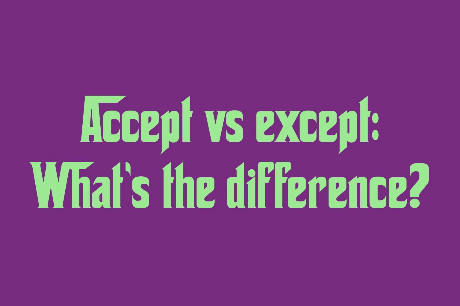 accept-vs-except-whats-the-difference