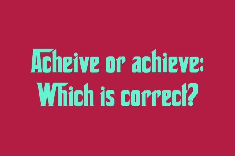 acheive-or-achieve-which-is-correct