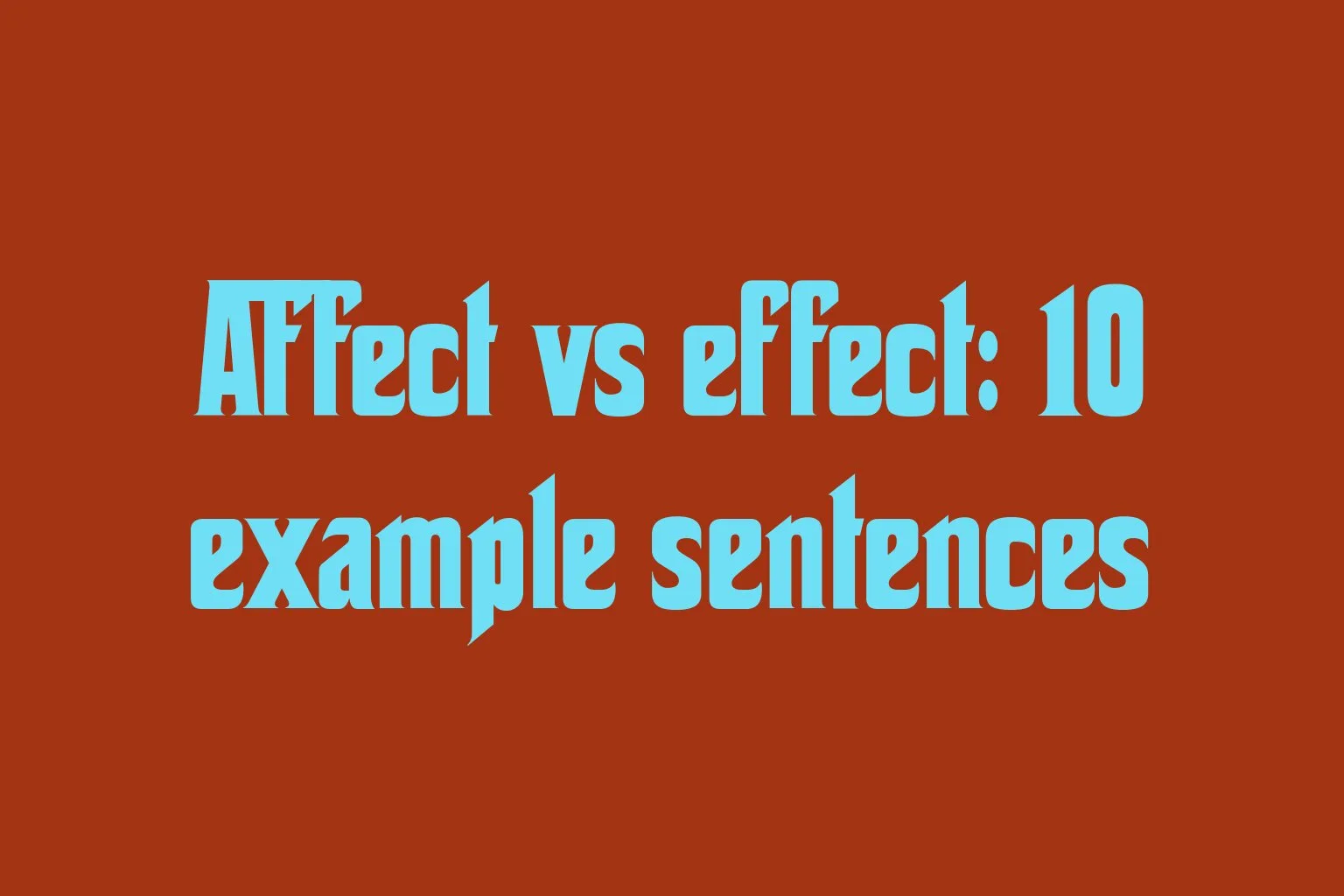 affect-vs-effect-10-example-sentences