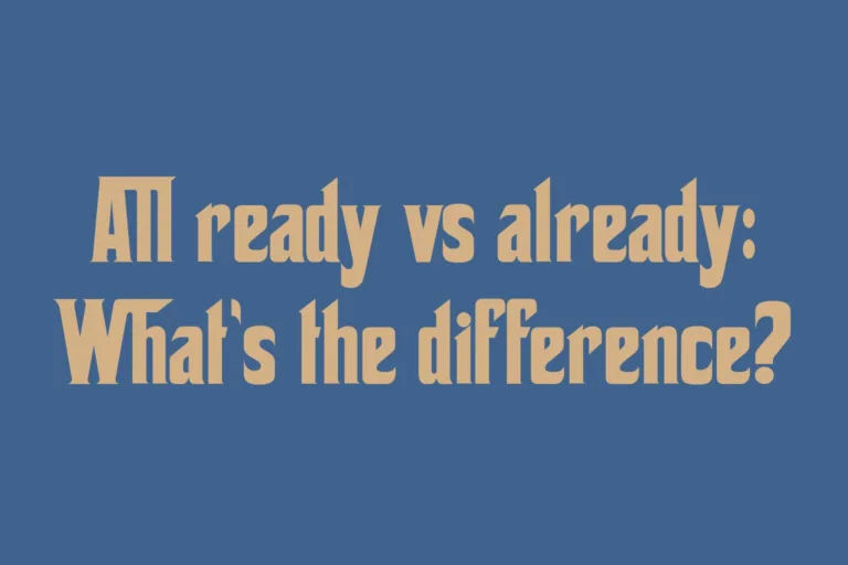 all-ready-vs-already-whats-the-difference