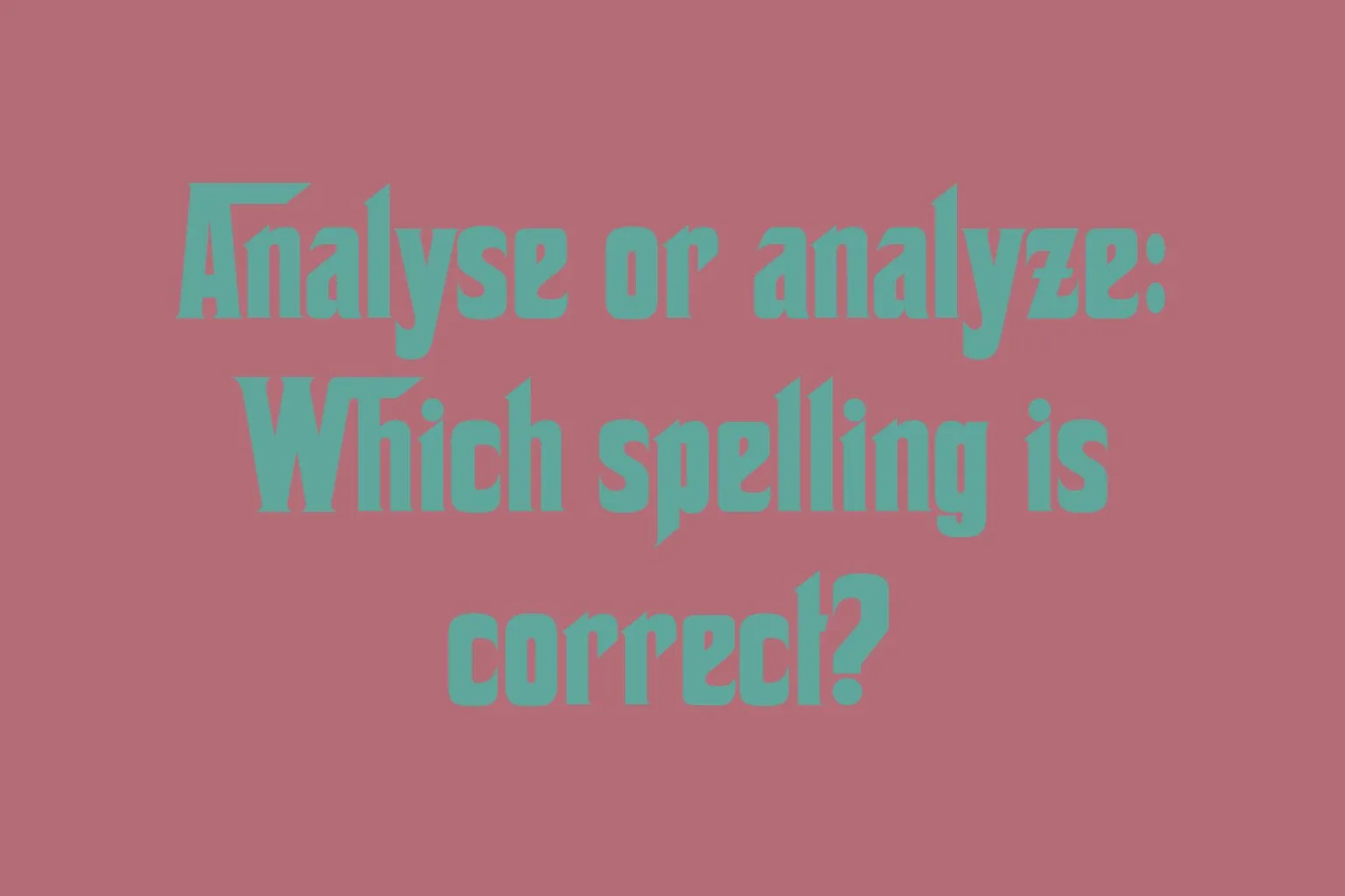 analyse-or-analyze-which-spelling-is-correct