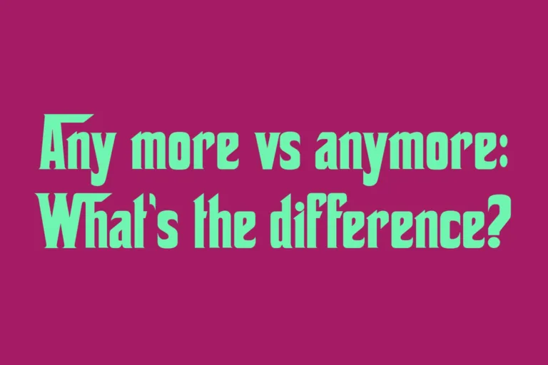 any-more-vs-anymore-whats-the-difference
