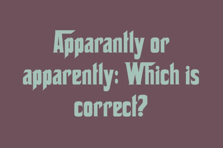apparantly-or-apparently-which-is-correct