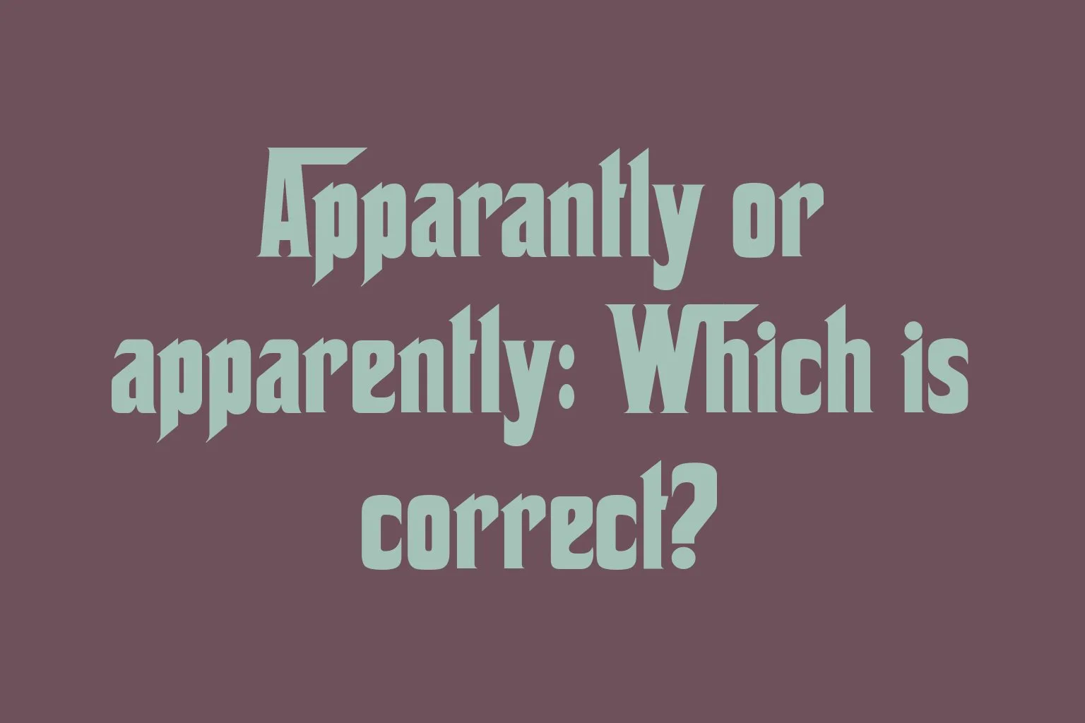 apparantly-or-apparently-which-is-correct