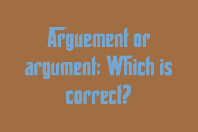 arguement-or-argument-which-is-correct