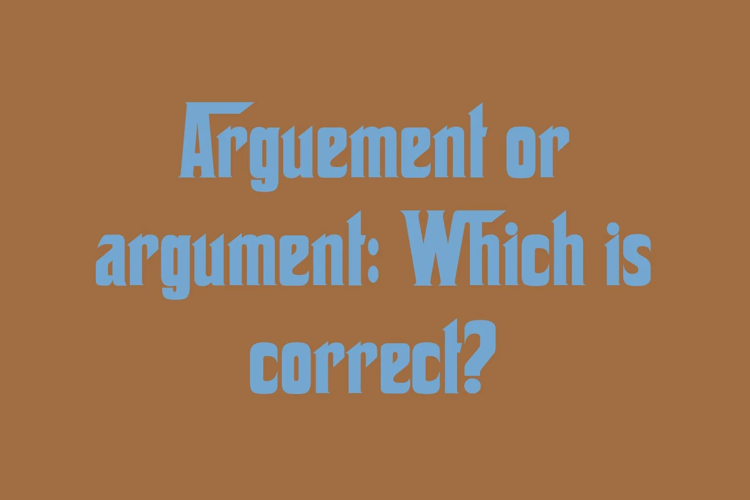 arguement-or-argument-which-is-correct