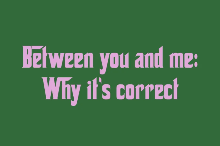 between-you-and-me-why-its-correct