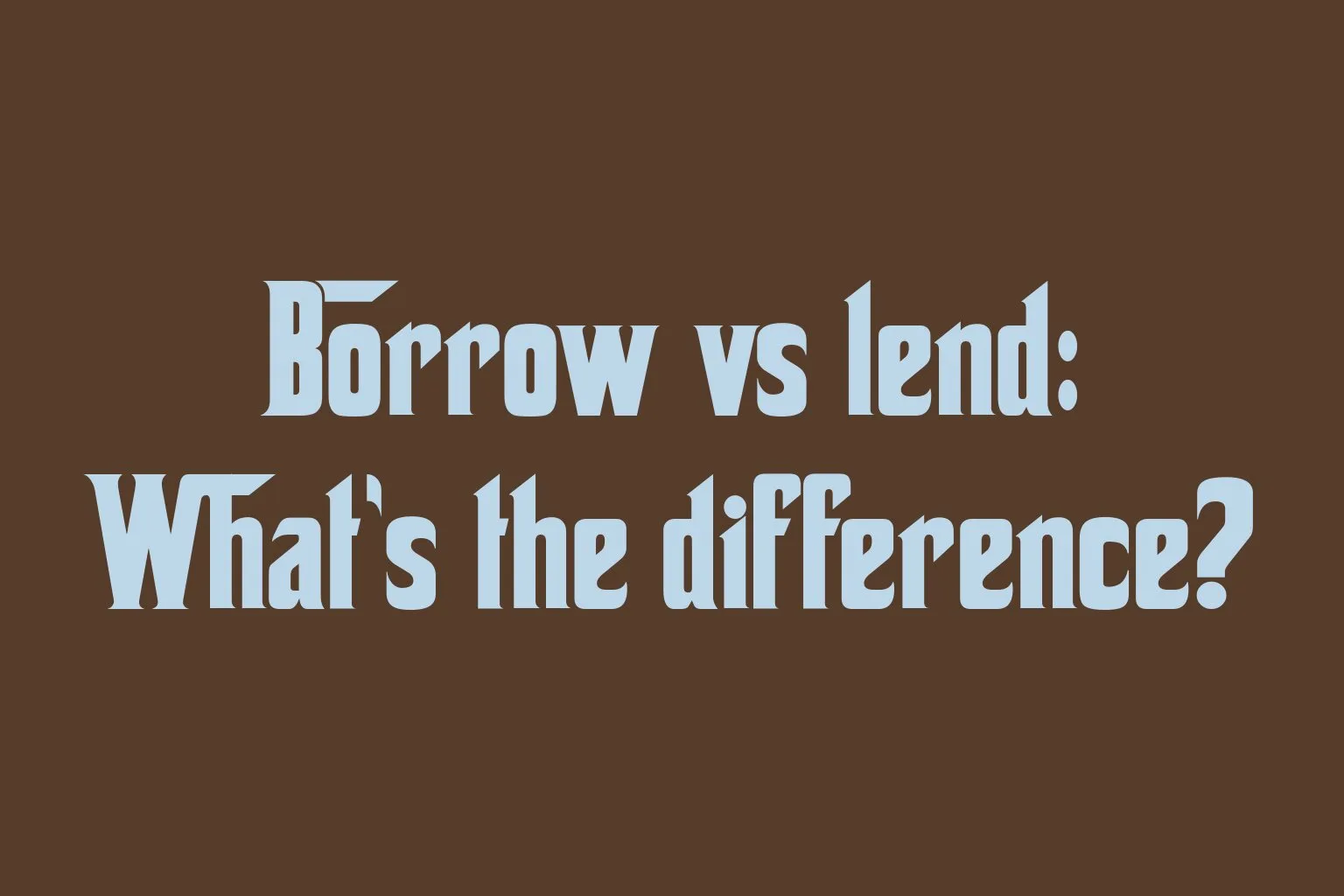 borrow-vs-lend-whats-the-difference