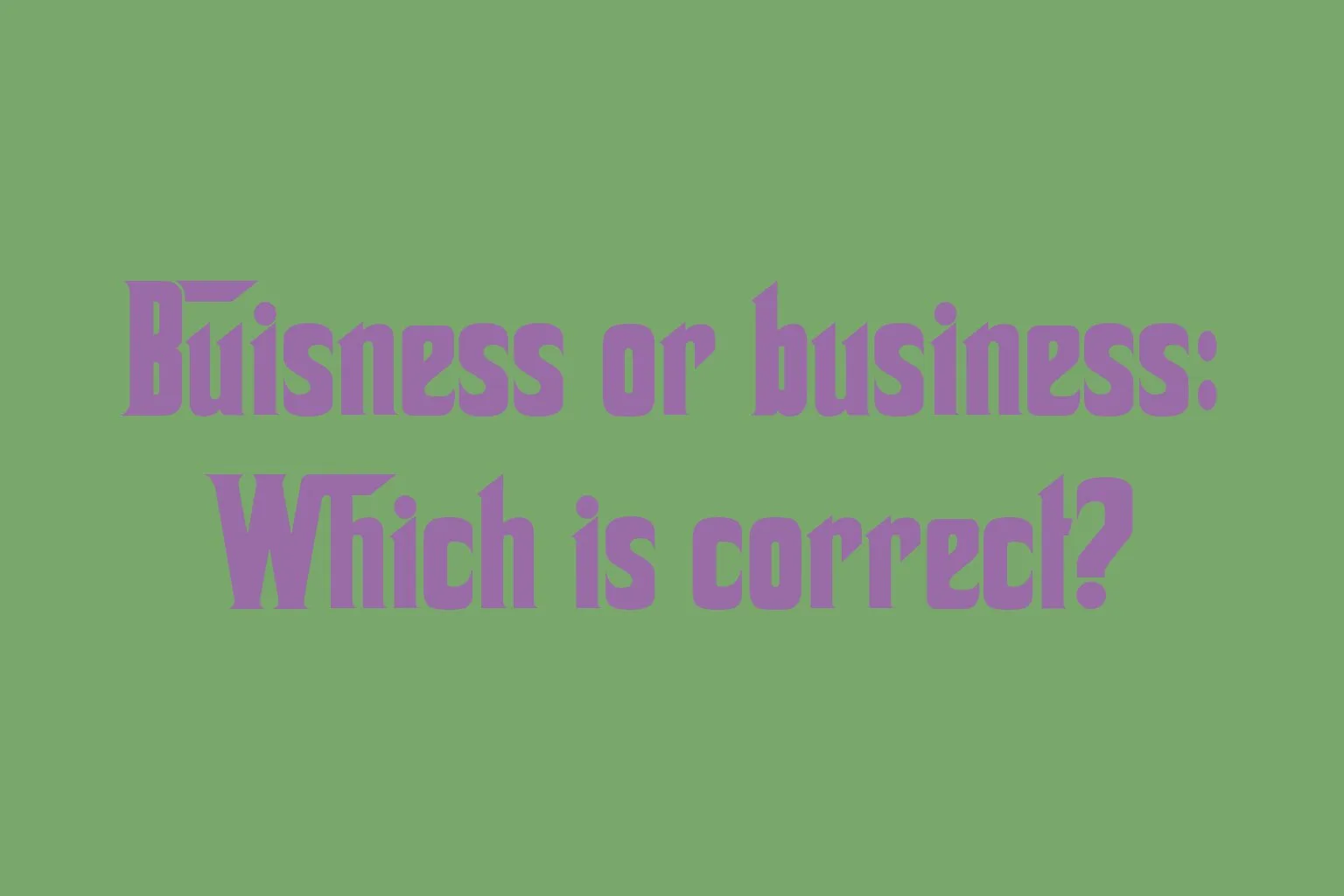 buisness-or-business-which-is-correct