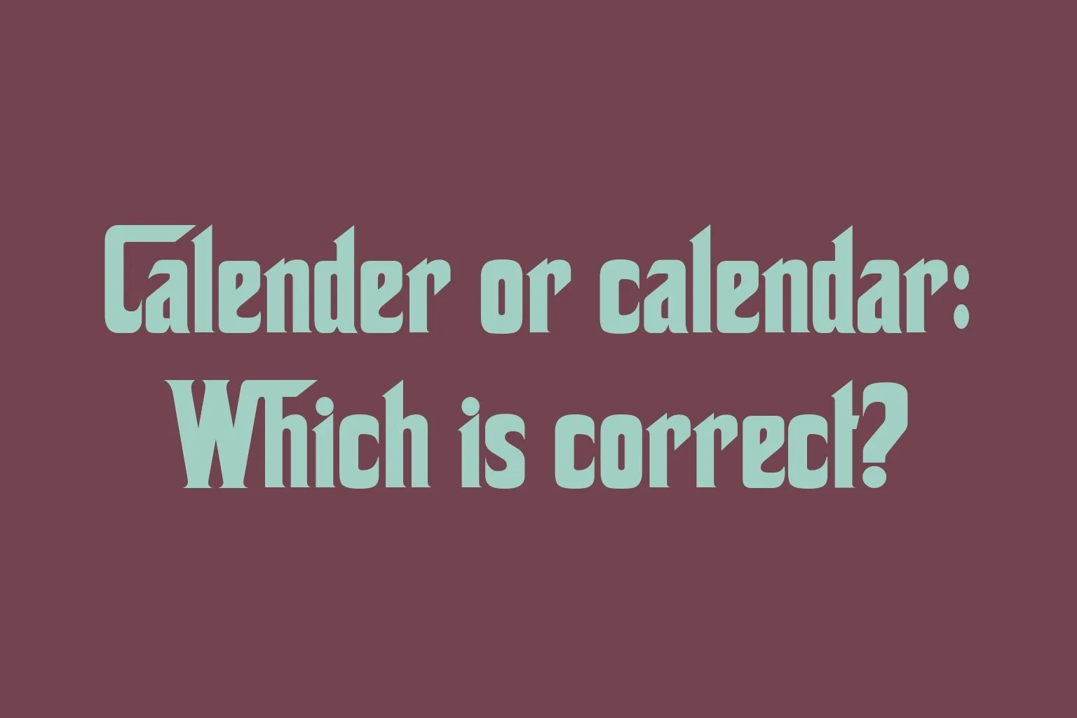 calender-or-calendar-which-is-correct