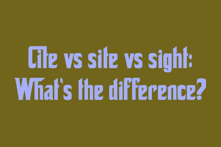 cite-vs-site-vs-sight-whats-the-difference