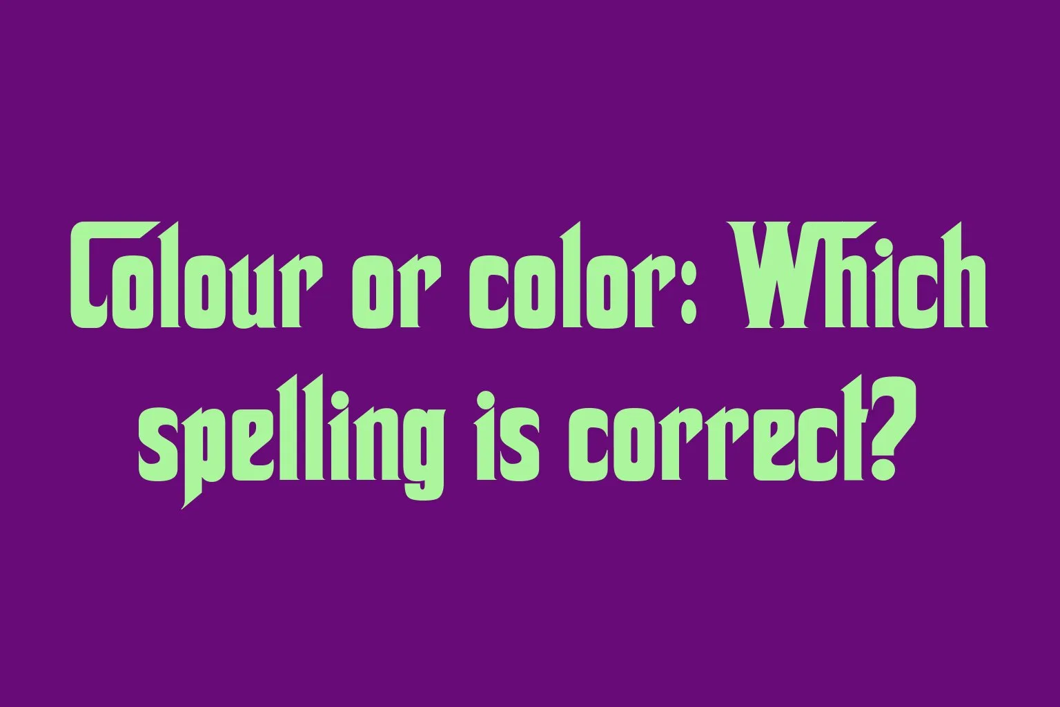 colour-or-color-which-spelling-is-correct