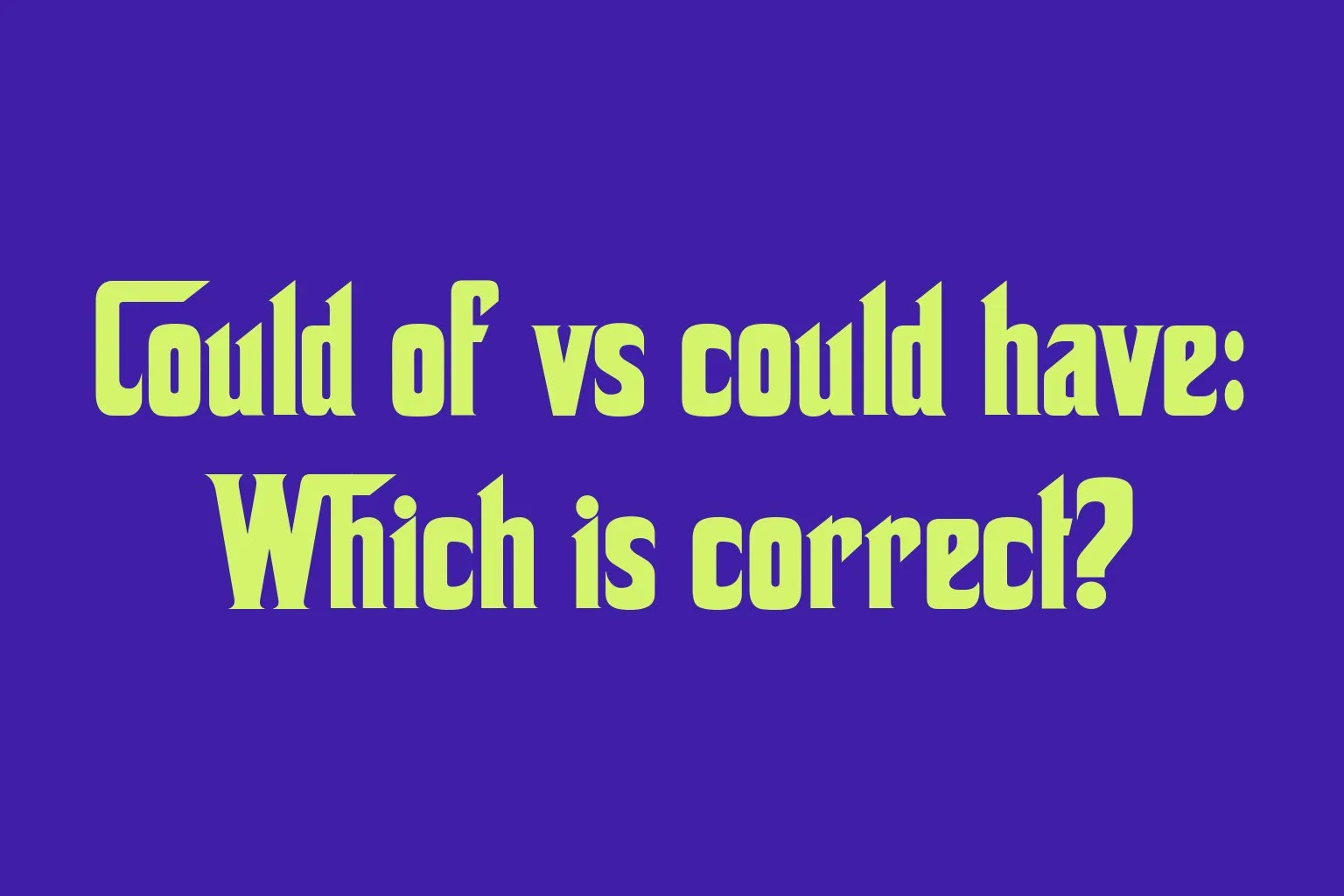 could-of-vs-could-have-which-is-correct