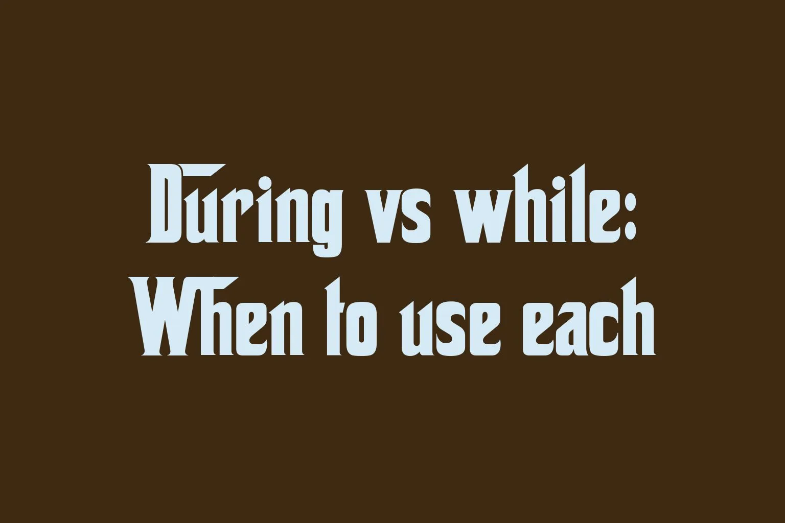 during-vs-while-when-to-use-each