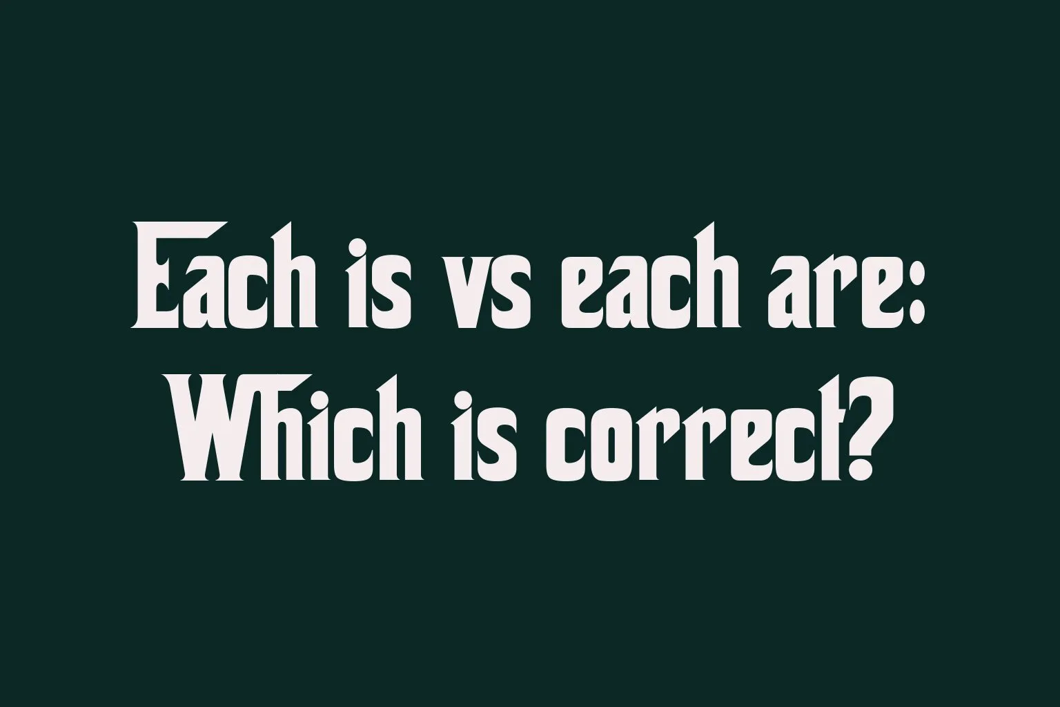 each-is-vs-each-are-which-is-correct