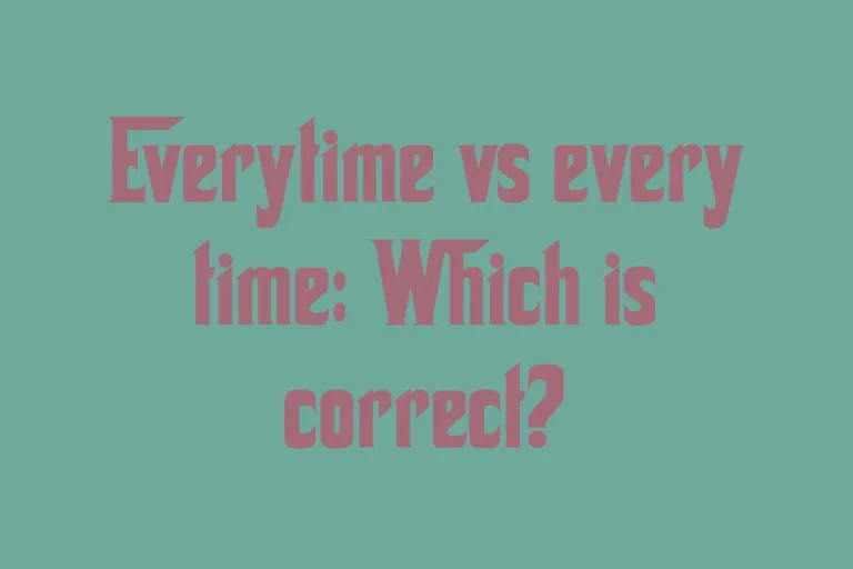 everytime-vs-every-time-which-is-correct