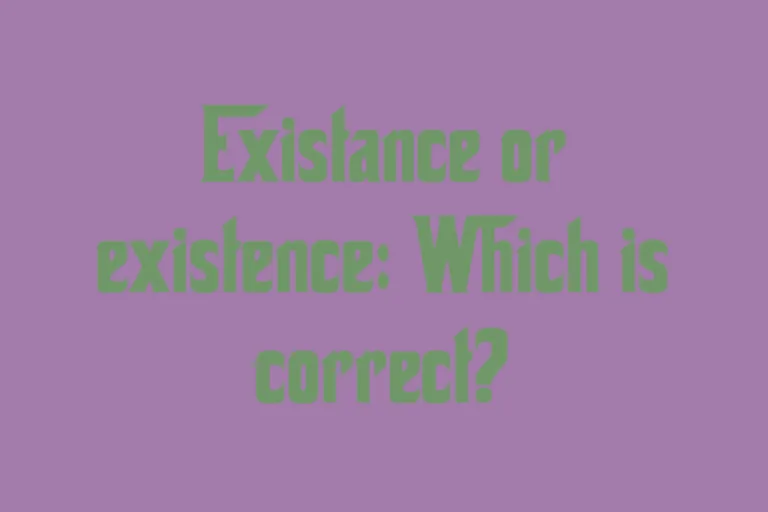 existance-or-existence-which-is-correct