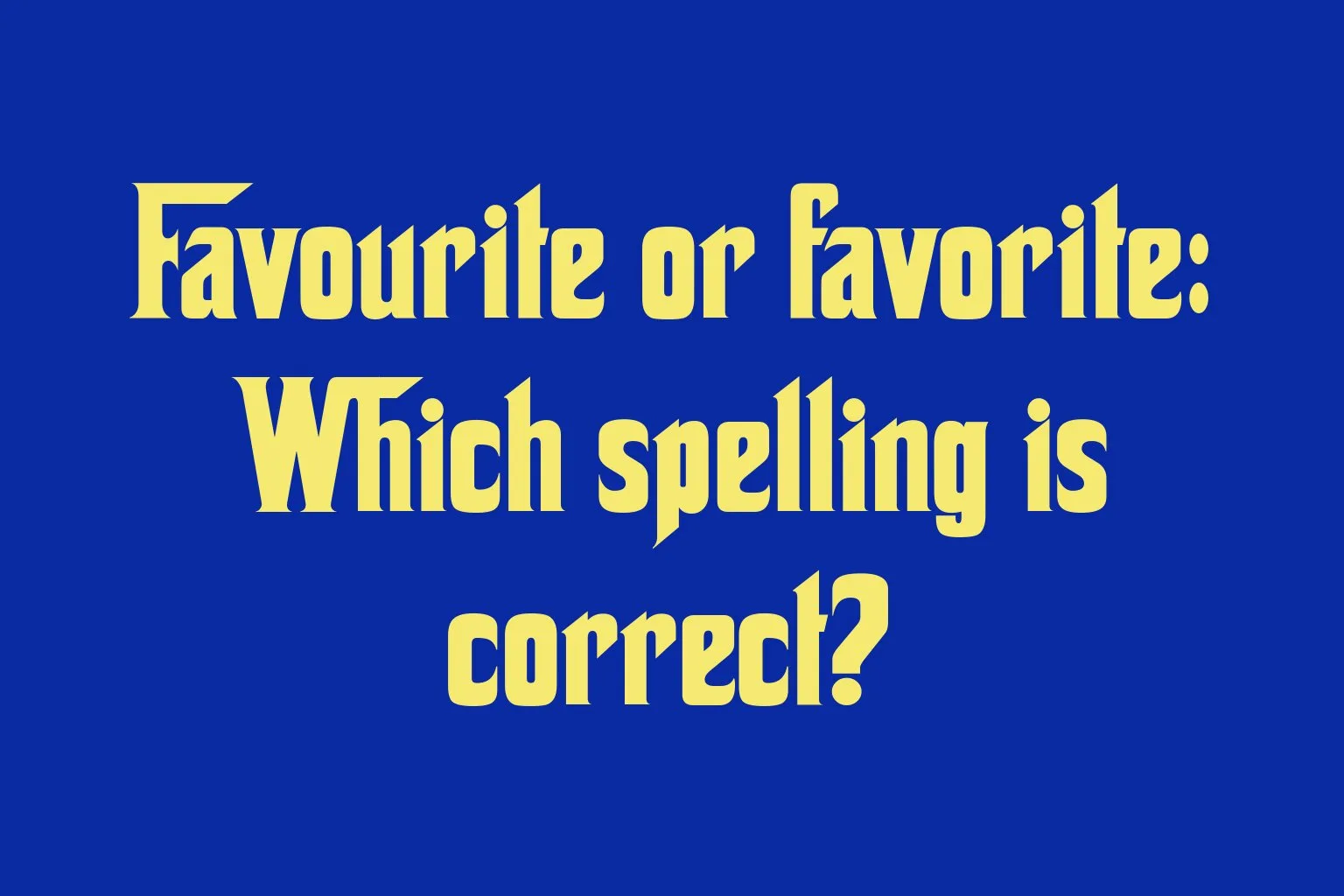 favourite-or-favorite-which-spelling-is-correct