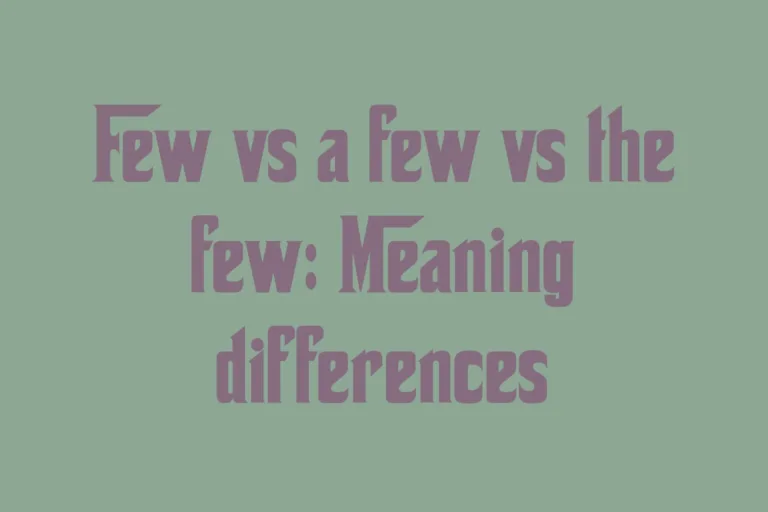few-vs-a-few-vs-the-few-meaning-differences