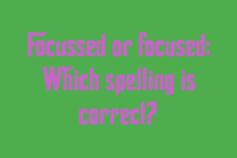 focussed-or-focused-which-spelling-is-correct