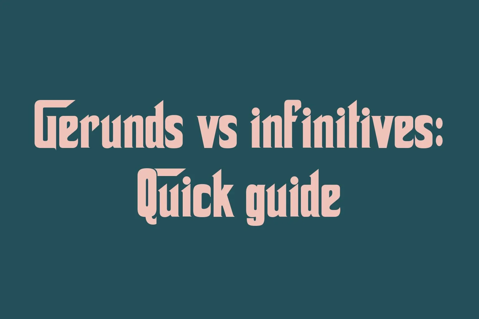 gerunds-vs-infinitives-quick-guide
