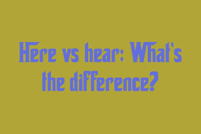 here-vs-hear-whats-the-difference