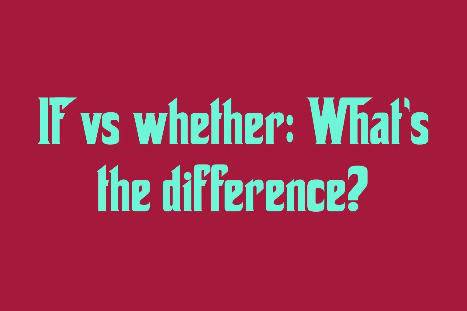 if-vs-whether-whats-the-difference