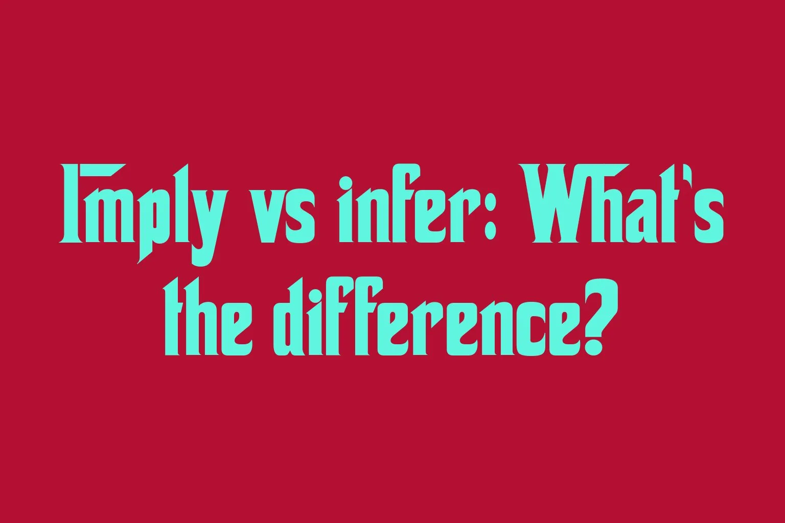 imply-vs-infer-whats-the-difference