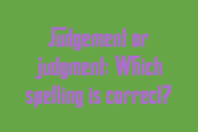 judgement-or-judgment-which-spelling-is-correct