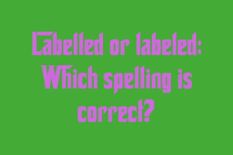 labelled-or-labeled-which-spelling-is-correct