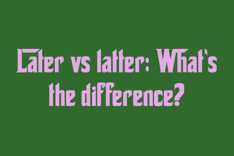 later-vs-latter-whats-the-difference