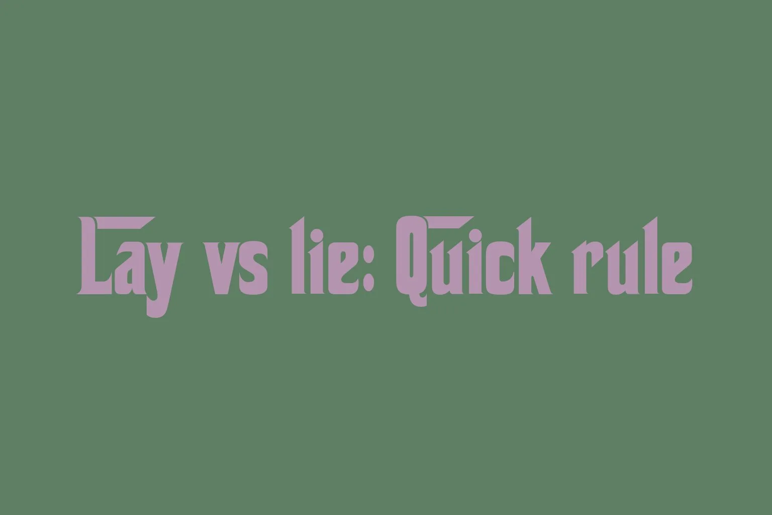 lay-vs-lie-quick-rule