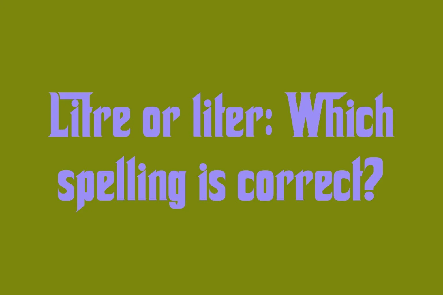 litre-or-liter-which-spelling-is-correct