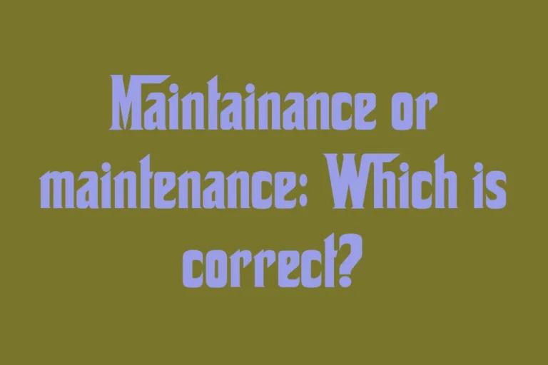 maintainance-or-maintenance-which-is-correct
