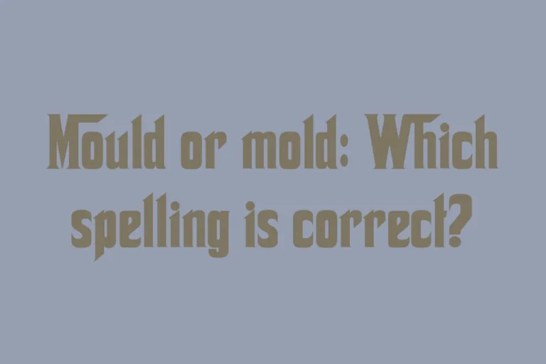mould-or-mold-which-spelling-is-correct