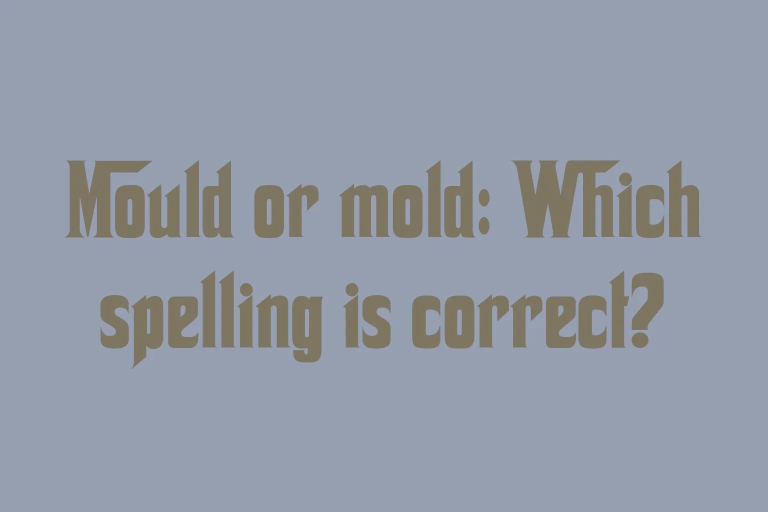 mould-or-mold-which-spelling-is-correct