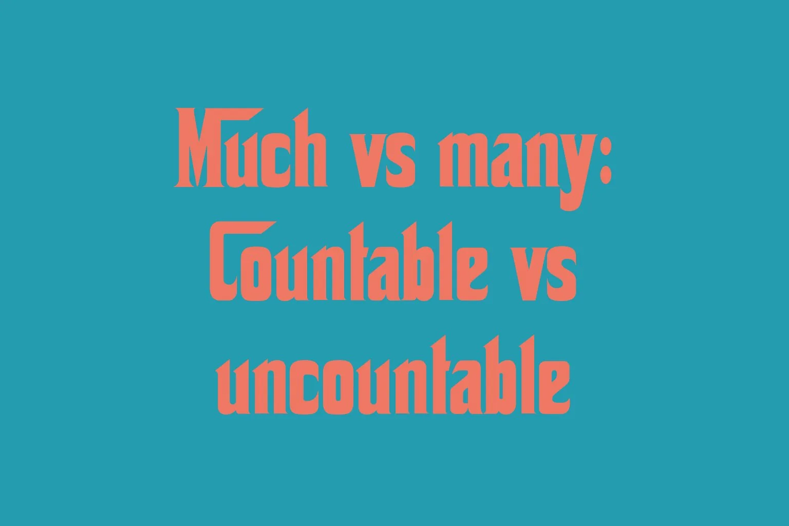 much-vs-many-countable-vs-uncountable