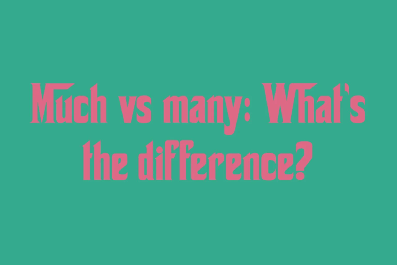 much-vs-many-whats-the-difference