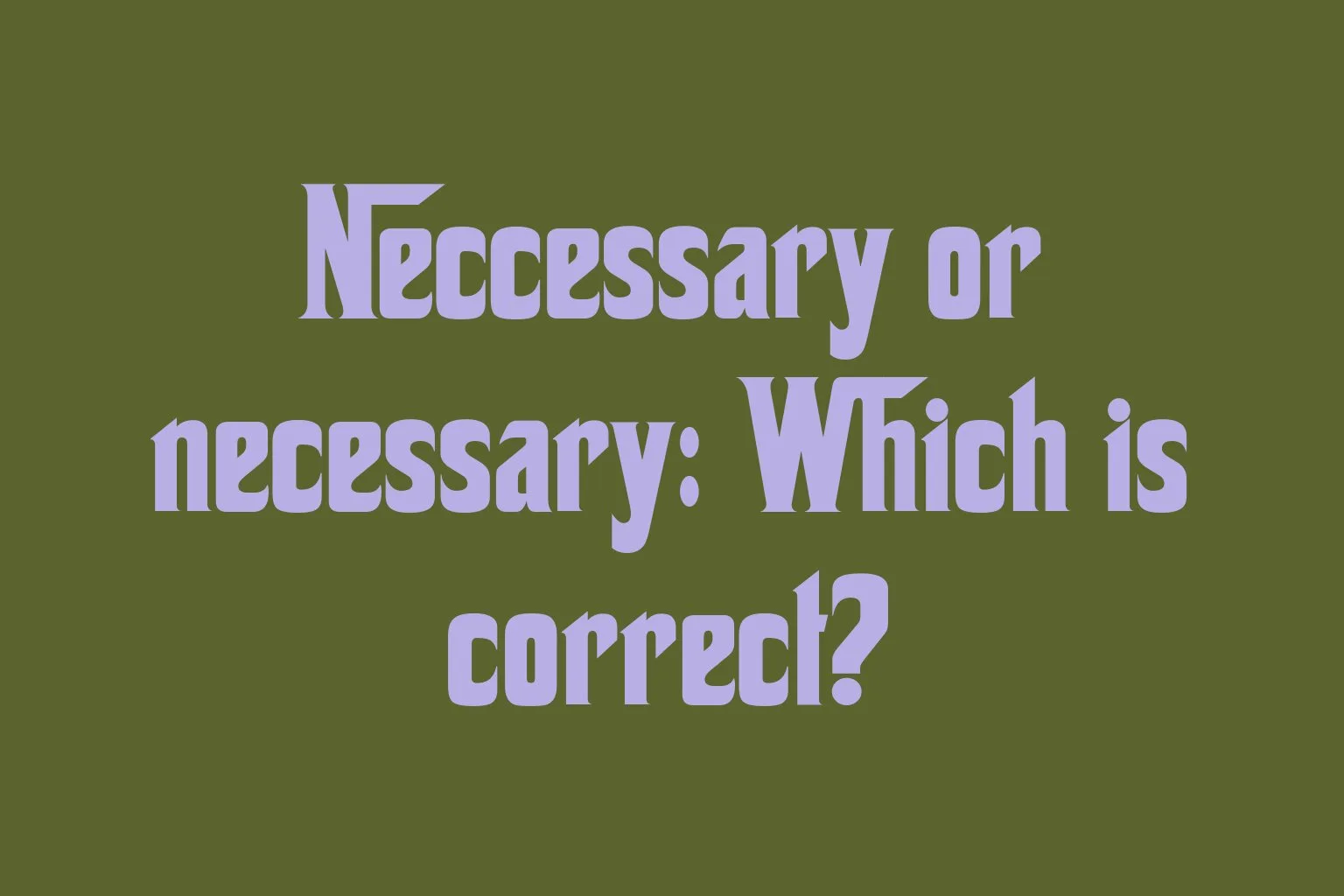 neccessary-or-necessary-which-is-correct