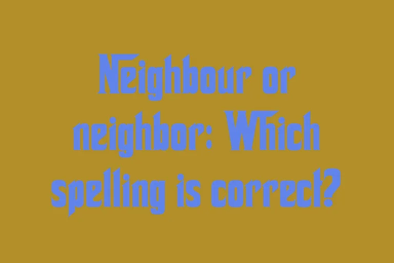 neighbour-or-neighbor-which-spelling-is-correct