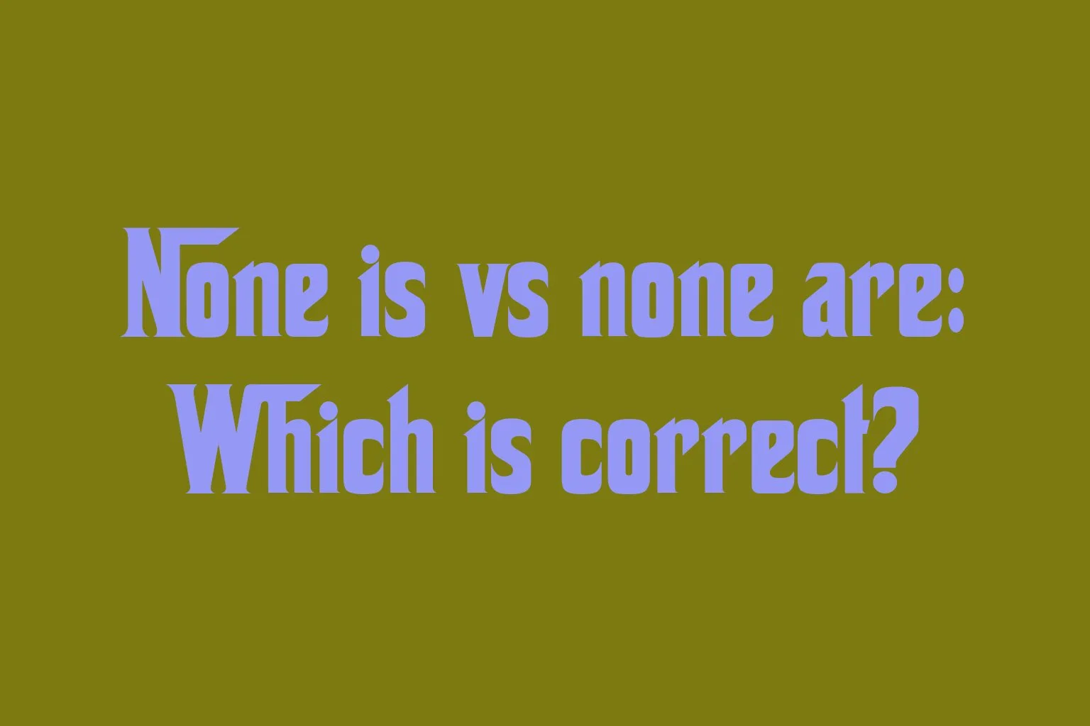 none-is-vs-none-are-which-is-correct
