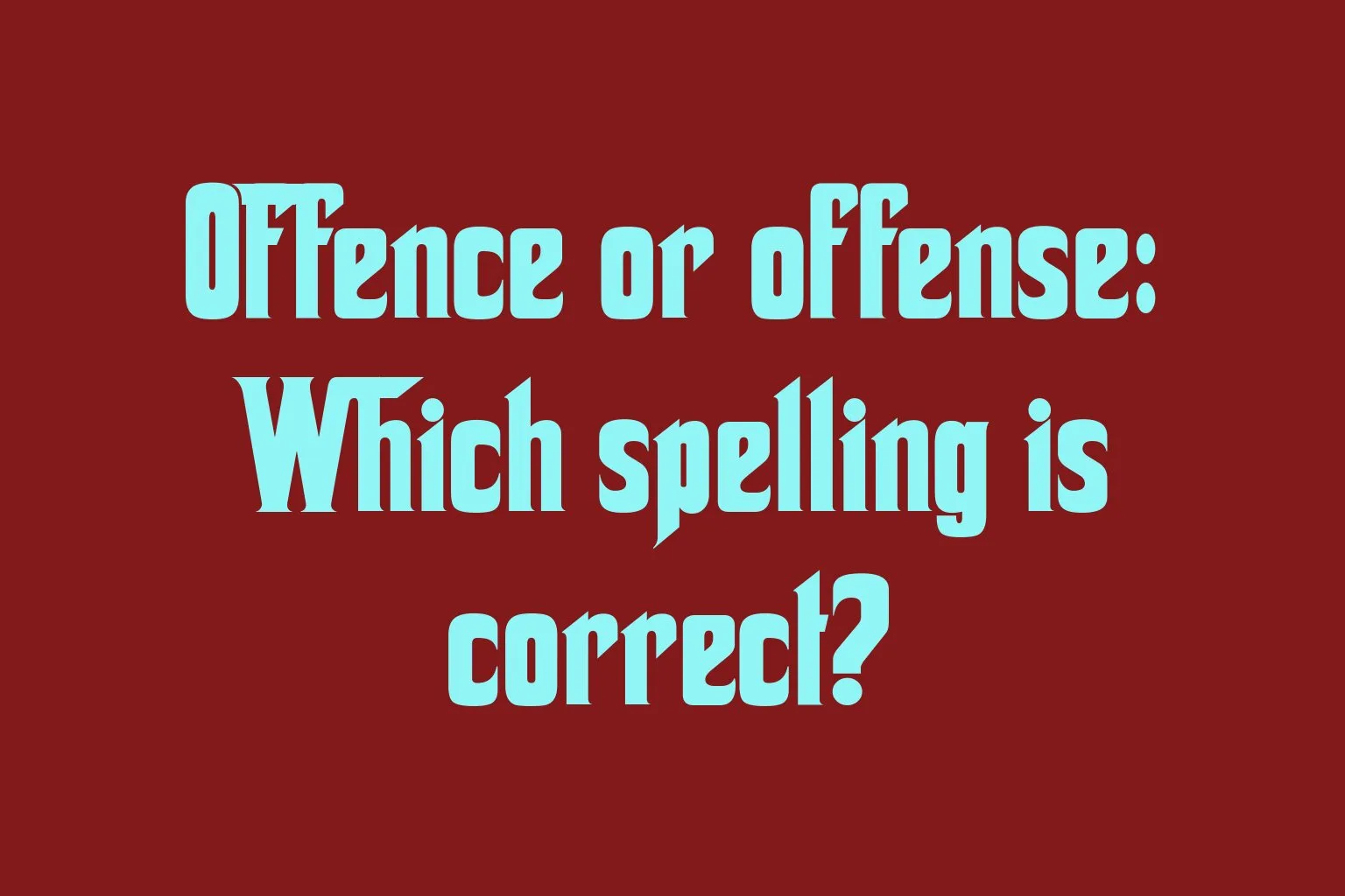 offence-or-offense-which-spelling-is-correct