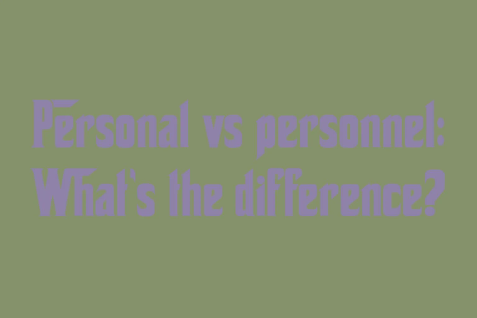 personal-vs-personnel-whats-the-difference