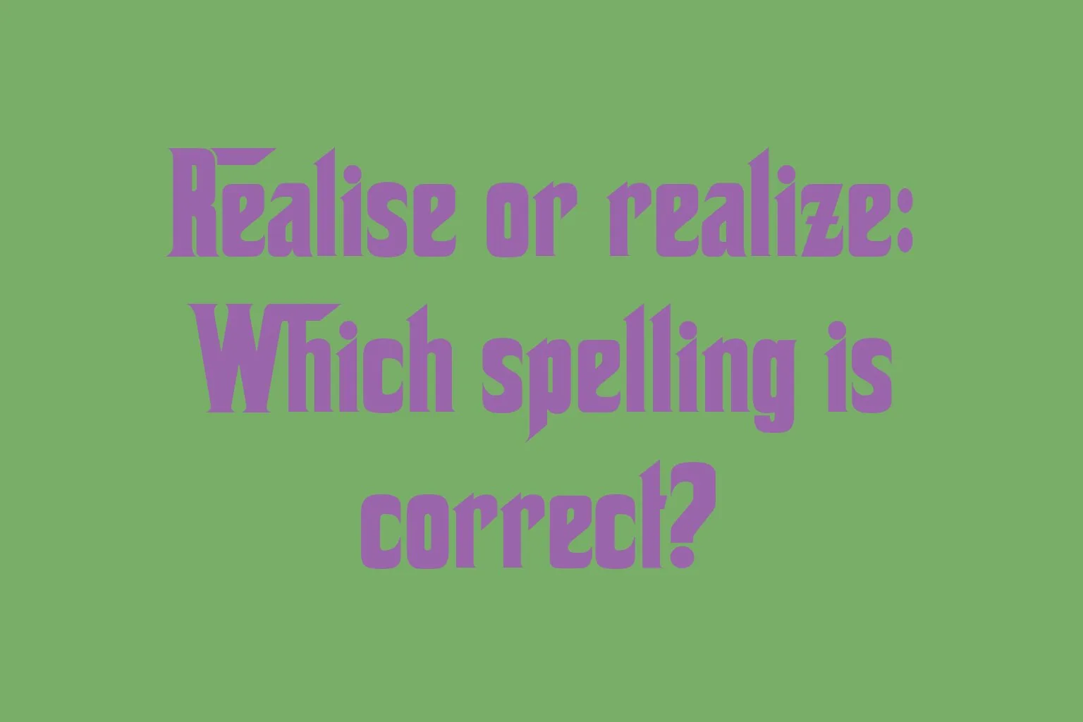 realise-or-realize-which-spelling-is-correct
