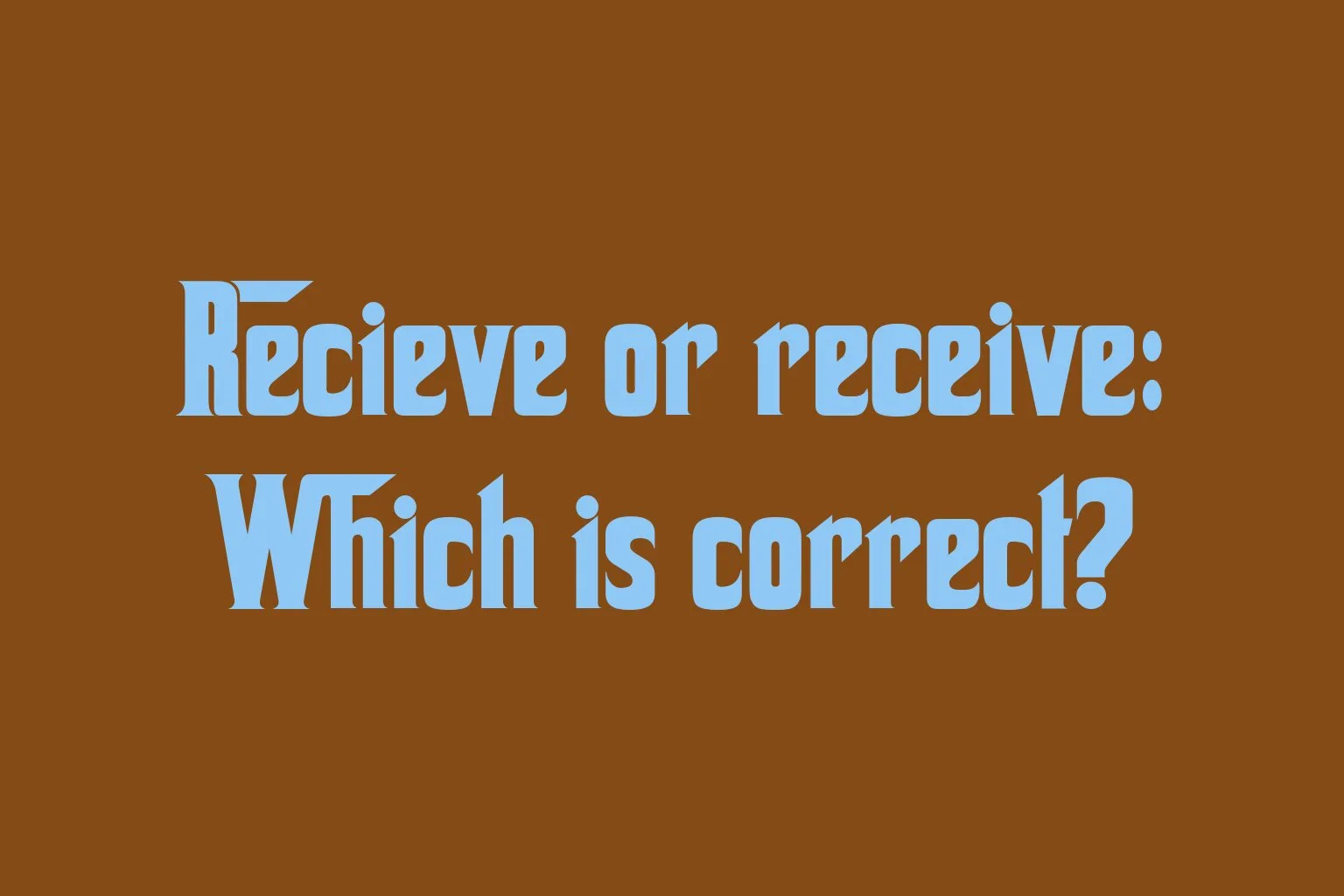 recieve-or-receive-which-is-correct
