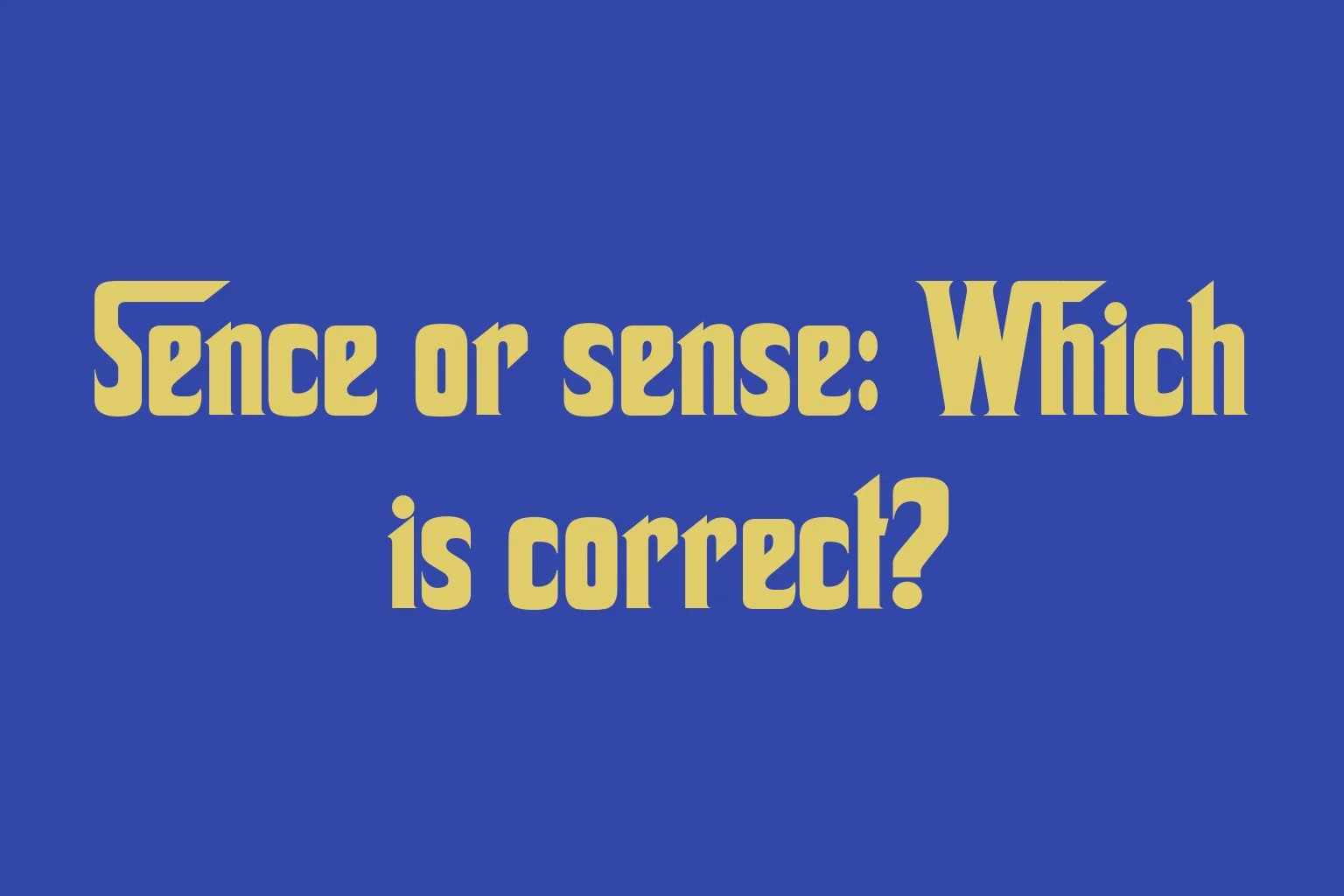 sence-or-sense-which-is-correct