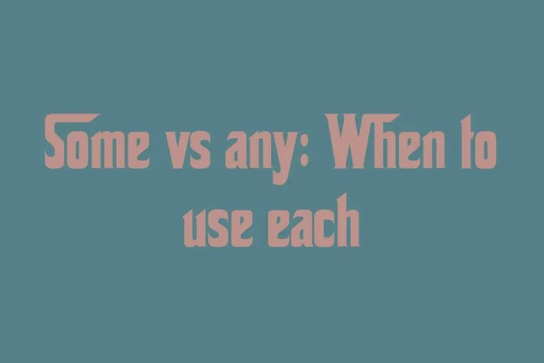 some-vs-any-when-to-use-each