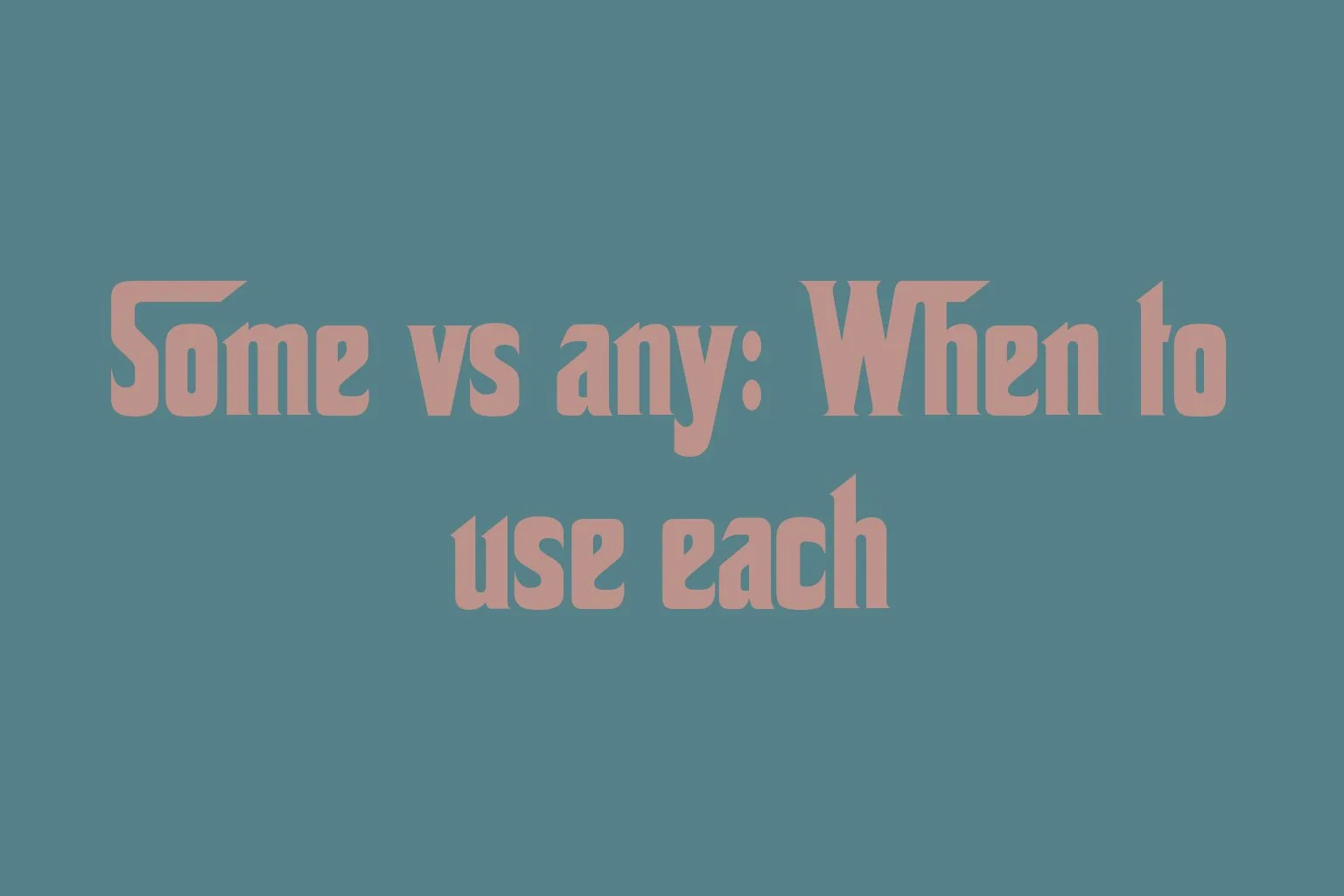 some-vs-any-when-to-use-each